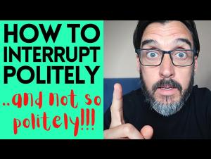 Embedded thumbnail for How to Interrupt Politely in English