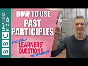 Embedded thumbnail for How to use past participles - Learners' Questions